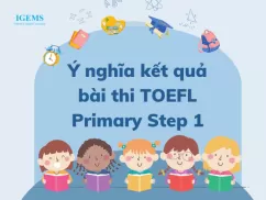 Ý nghĩa kết quả bài thi TOEFL Primary Step 1